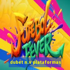 dubet n.v plataformas